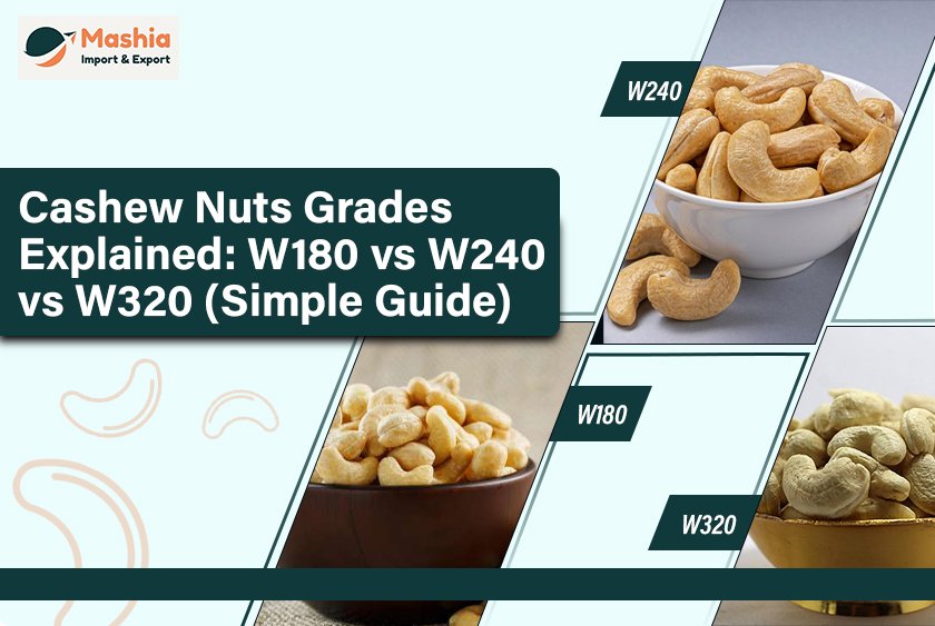 Cashew Nuts Grades Explained: W180 vs W240 vs W320 (The Definitive Guide)